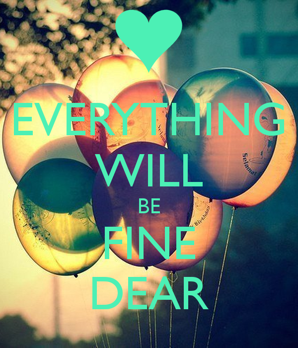 everything-will-be-fine-dear.png